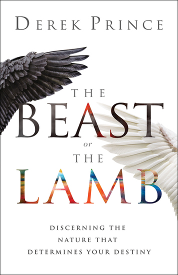 The Beast or the Lamb - Discerning the Nature That Determines Your Destiny - cover