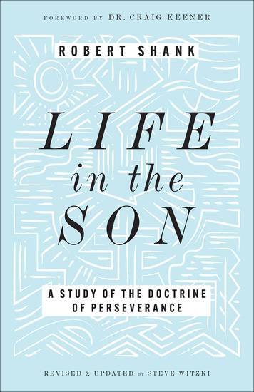 Life in the Son - A Study of the Doctrine of Perseverance - cover
