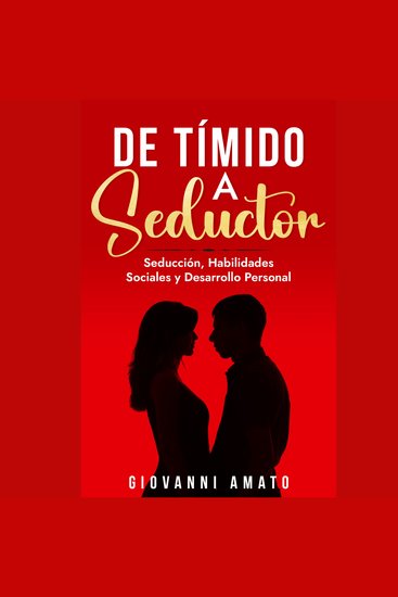 De Tímido a Seductor - Seducción Habilidades Sociales y Desarrollo Personal - cover