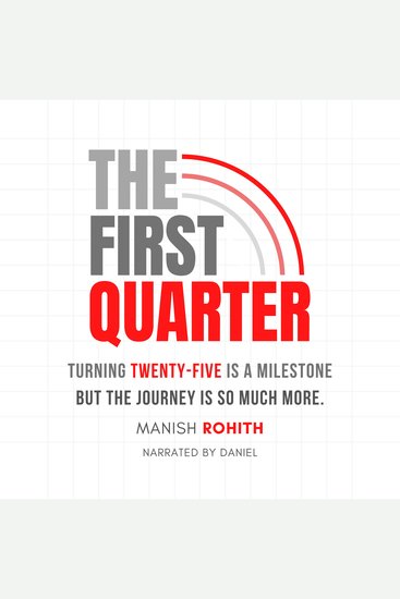 The First Quarter - Turning twenty-five is a milestone but the journey is so much more - cover