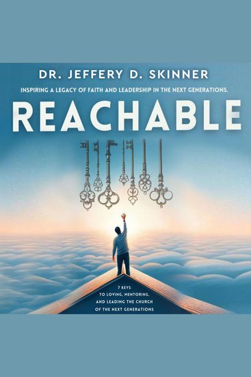 Reachable - 7 Keys to Loving Mentoring and Leading the Church of the Next Generations - cover