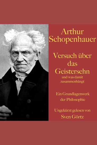 Arthur Schopenhauer: Versuch über das Geistersehn und was damit zusammenhängt - Ein Grundlagenwerk der Philosophie - cover