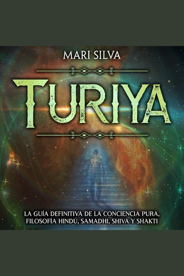 Turiya: La guía definitiva de la conciencia pura filosofía hindú Samadhi Shiva y Shakti - cover