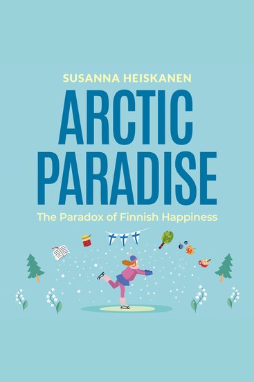Arctic Paradise - The Paradox of Finnish Happiness - cover