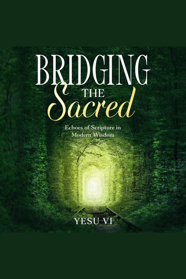 Bridging the Sacred - Echoes of Scripture in Modern Wisdom - cover