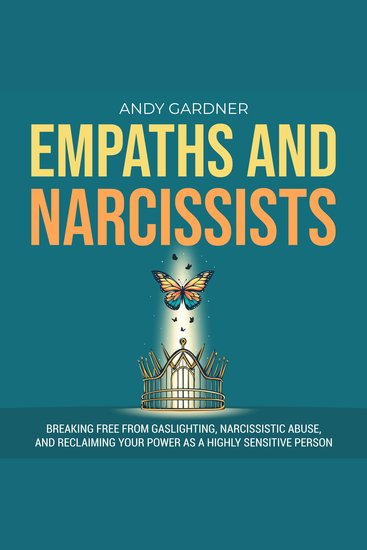 Empaths and Narcissists: Breaking Free from Gaslighting Narcissistic Abuse and Reclaiming Your Power as a Highly Sensitive Person - cover
