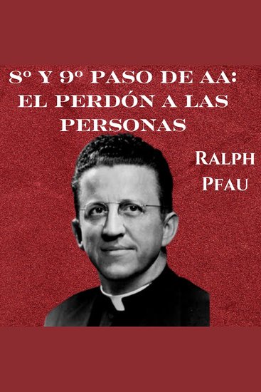 8º y 9º paso de AA: El perdón a las personas - Experiencias AA - cover