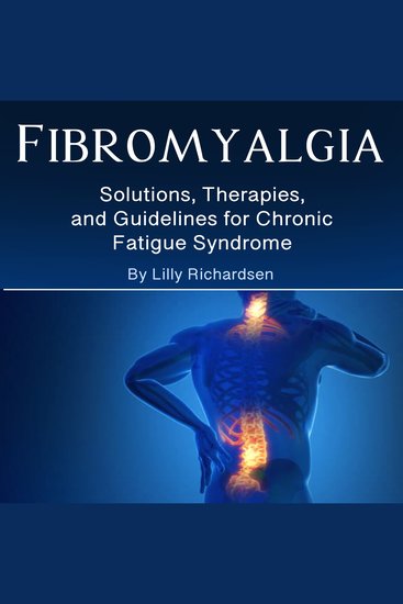 Fibromyalgia - Solutions Therapies and Guidelines for Chronic Fatigue Syndrome - cover