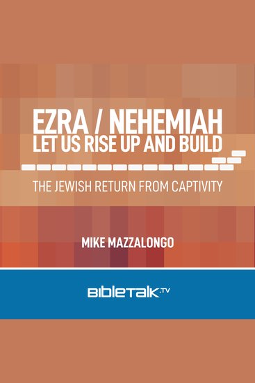 Ezra Nehemiah - Let Us Rise Up and Build - The Jewish Return from Captivity - cover