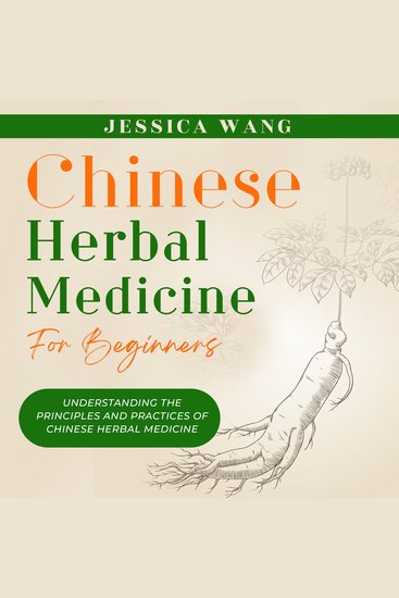 Chinese Herbal Medicine for Beginners - Understanding the Principles and Practices of Chinese Herbal Medicine - cover
