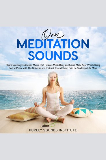 Om Meditation Sounds: Heart-warming Meditation Music That Relaxes Mind Body and Spirit Make Your Whole Being Feel at Peace With the Universe and Distract Yourself From Pain So You Enjoy Life - cover