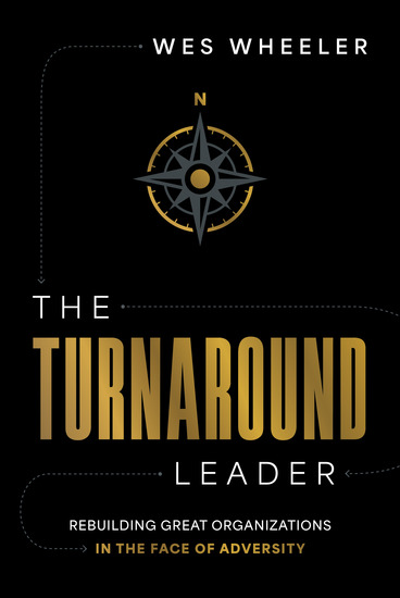 The Turnaround Leader - Rebuilding Great Organizations in the Face of Adversity - cover