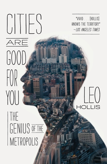Cities Are Good for You - The Genius of the Metropolis - cover