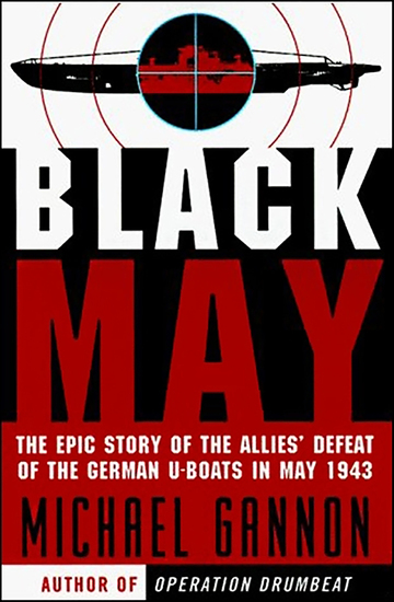Black May - The Epic Story of the Allies' Defeat of the German U-Boats in May 1943 - cover