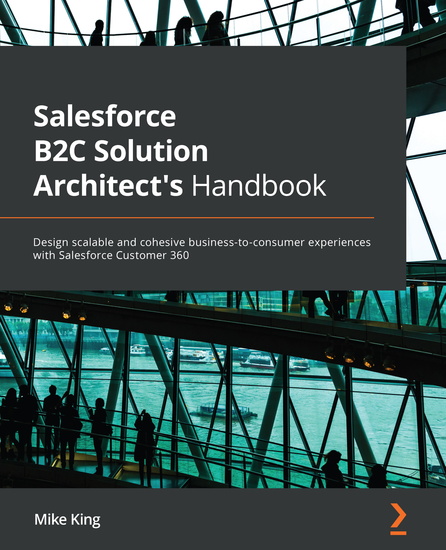 Salesforce B2C Solution Architect's Handbook - Design scalable and cohesive business-to-consumer experiences with Salesforce Customer 360 - cover
