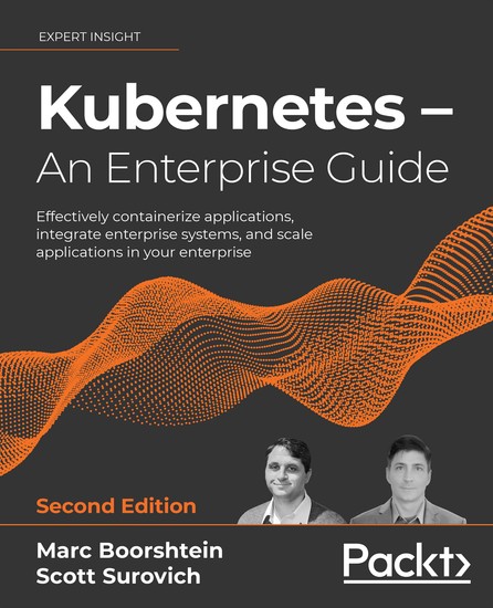 Kubernetes – An Enterprise Guide - Effectively containerize applications integrate enterprise systems and scale applications in your enterprise - cover