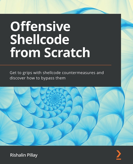 Offensive Shellcode from Scratch - Get to grips with shellcode countermeasures and discover how to bypass them - cover