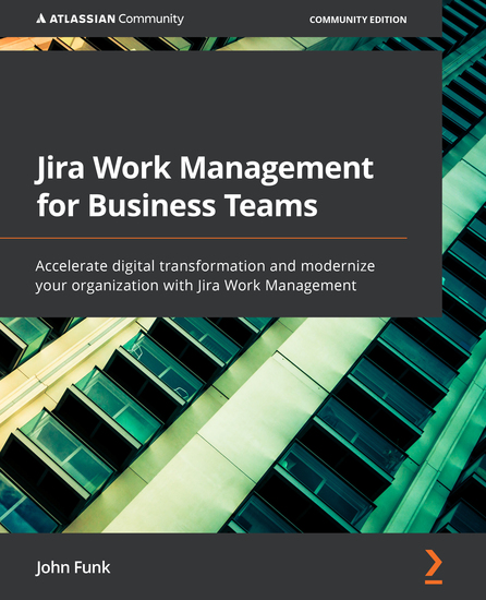 Jira Work Management for Business Teams - Accelerate digital transformation and modernize your organization with Jira Work Management - cover