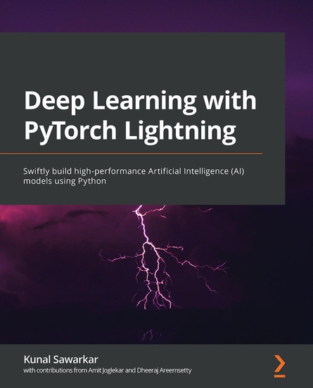 Deep Learning with PyTorch Lightning - Swiftly build high-performance Artificial Intelligence (AI) models using Python - cover