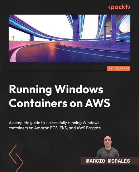 Running Windows Containers on AWS - A complete guide to successfully running Windows containers on Amazon ECS EKS and AWS Fargate - cover