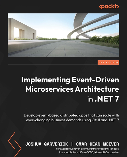 Implementing Event-Driven Microservices Architecture in NET 7 - Develop event-based distributed apps that can scale with ever-changing business demands using C# 11 and NET 7 - cover