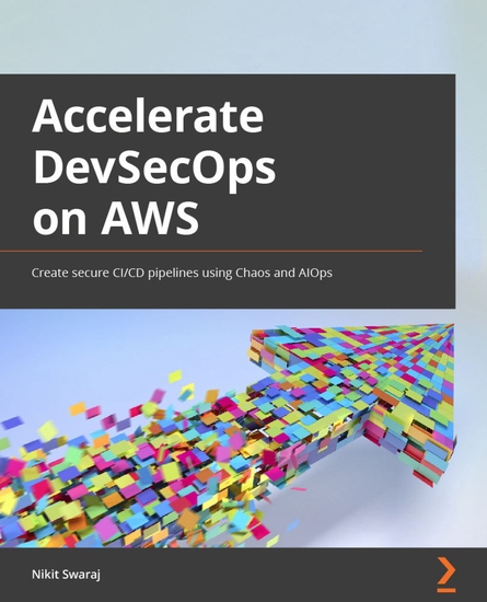 Accelerating DevSecOps on AWS - Create secure CI CD pipelines using Chaos and AIOps - cover