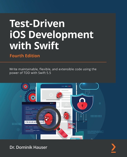 Test-Driven iOS Development with Swift - Write maintainable flexible and extensible code using the power of TDD with Swift 55 - cover