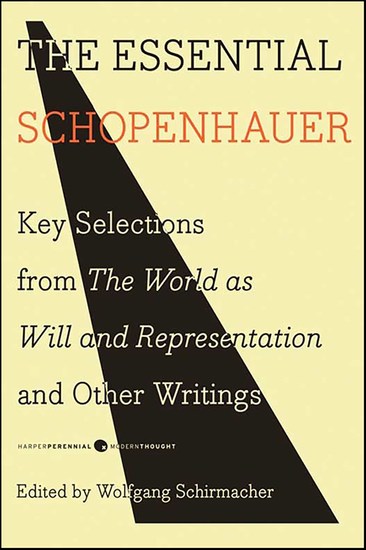 The Essential Schopenhauer - Key Selections from The World as Will and Representation and Other Writings - cover