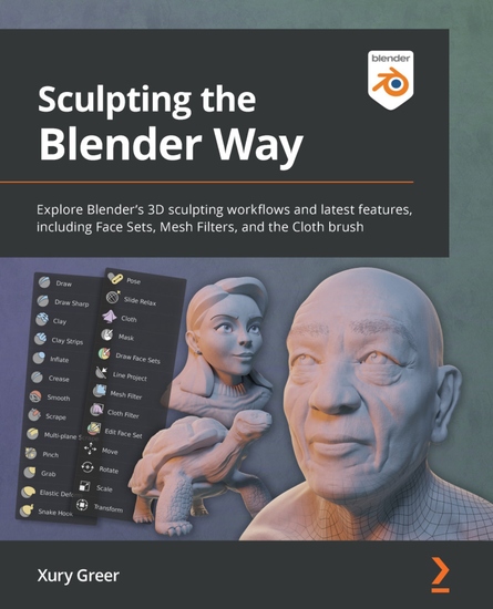 Sculpting the Blender Way - Explore Blender's 3D sculpting workflows and latest features including Face Sets Mesh Filters and the Cloth brush - cover