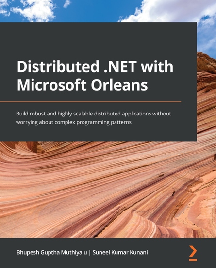 Distributed NET with Microsoft Orleans - Build robust and highly scalable distributed applications without worrying about complex programming patterns - cover