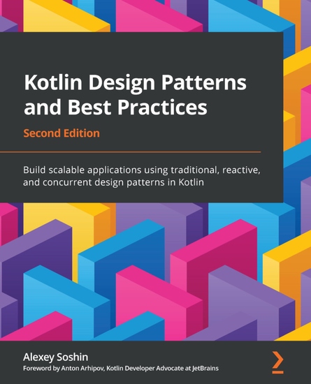 Kotlin Design Patterns and Best Practices - Build scalable applications using traditional reactive and concurrent design patterns in Kotlin - cover