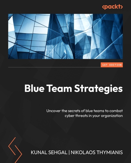 Cybersecurity Blue Team Strategies - Uncover the secrets of blue teams to combat cyber threats in your organization - cover