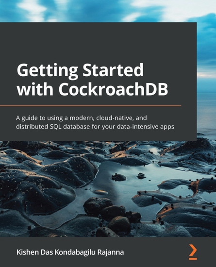 Getting Started with CockroachDB - A guide to using a modern cloud-native and distributed SQL database for your data-intensive apps - cover