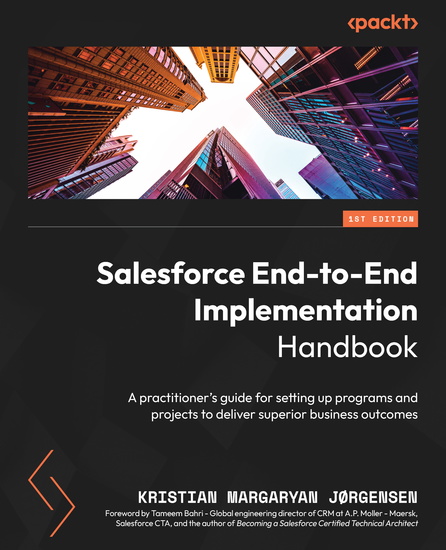 Salesforce End-to-End Implementation Handbook - A practitioner's guide for setting up programs and projects to deliver superior business outcomes - cover