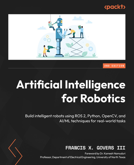 Artificial Intelligence for Robotics - Build intelligent robots using ROS 2 Python OpenCV and AI ML techniques for real-world tasks - cover