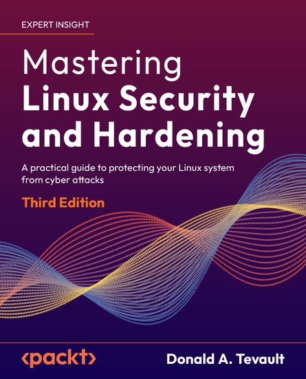 Mastering Linux Security and Hardening - A practical guide to protecting your Linux system from cyber attacks - cover