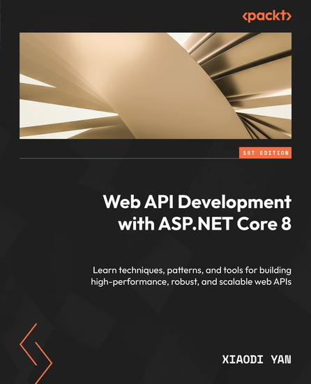 Web API Development with ASPNET Core 8 - Learn techniques patterns and tools for building high-performance robust and scalable web APIs - cover