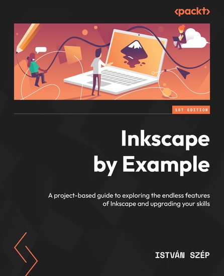 Inkscape by Example - A project-based guide to exploring the endless features of Inkscape and upgrading your skills - cover
