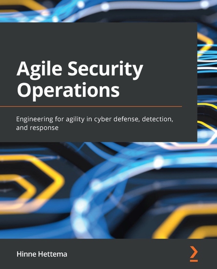 Agile Security Operations - Engineering for agility in cyber defense detection and response - cover
