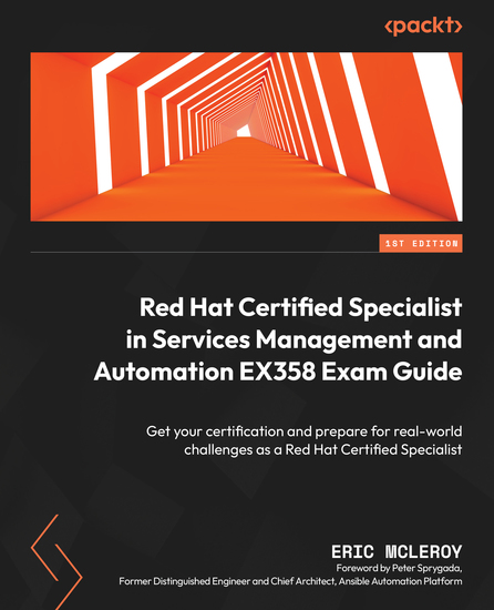 Red Hat Certified Specialist in Services Management and Automation EX358 Exam Guide - Get your certification and prepare for real-world challenges as a Red Hat Certified Specialist - cover