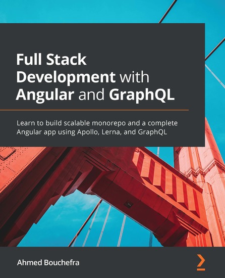 Full Stack Development with Angular and GraphQL - Learn to build scalable monorepo and a complete Angular app using Apollo Lerna and GraphQL - cover