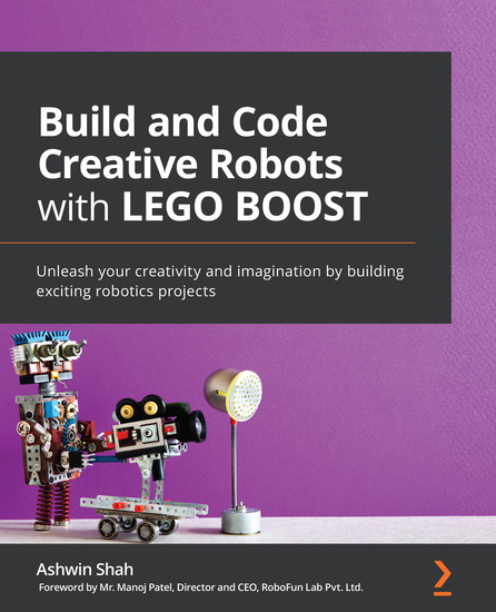 Build and Code Creative Robots with LEGO BOOST - Unleash your creativity and imagination by building exciting robotics projects - cover