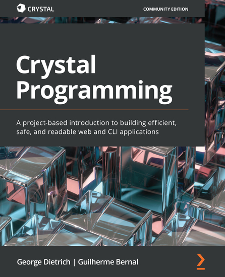 Crystal Programming - A project-based introduction to building efficient safe and readable web and CLI applications - cover