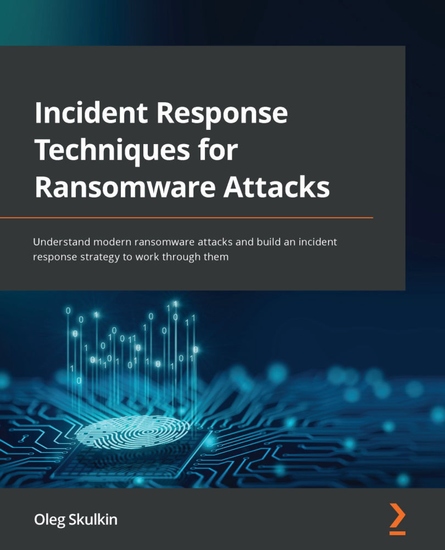 Incident Response Techniques for Ransomware Attacks - Understand modern ransomware attacks and build an incident response strategy to work through them - cover