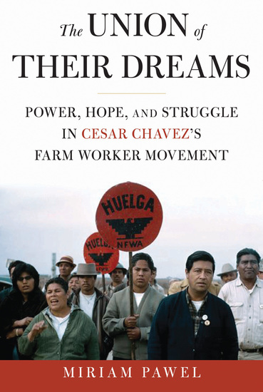 The Union of Their Dreams - Power Hope and Struggle in Cesar Chavez's Farm Worker Movement - cover