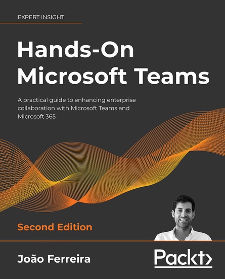 Hands-On Microsoft Teams - A practical guide to enhancing enterprise collaboration with Microsoft Teams and Microsoft 365 - cover
