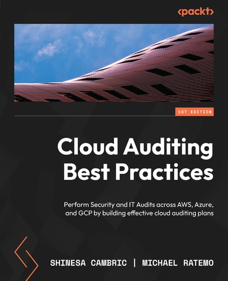 Cloud Auditing Best Practices - Perform Security and IT Audits across AWS Azure and GCP by building effective cloud auditing plans - cover