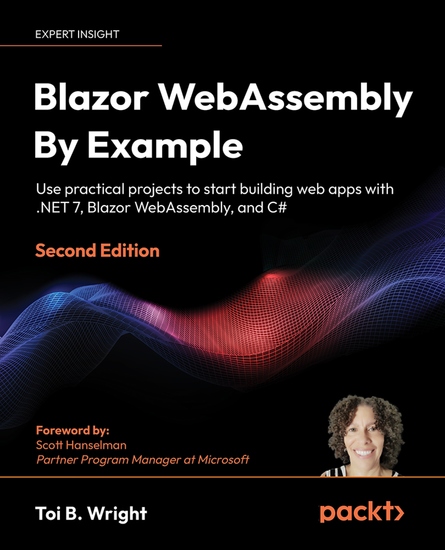 Blazor WebAssembly by Example - Use practical projects to start building web apps with NET 7 Blazor WebAssembly and C# - cover