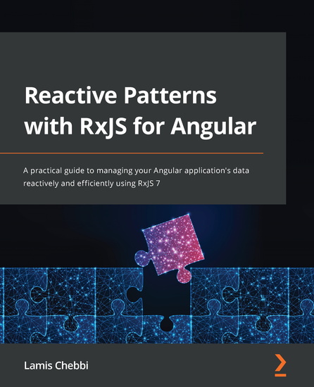 Reactive Patterns with RxJS for Angular - A practical guide to managing your Angular application's data reactively and efficiently using RxJS 7 - cover