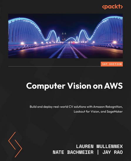 Computer Vision on AWS - Build and deploy real-world CV solutions with Amazon Rekognition Lookout for Vision and SageMaker - cover